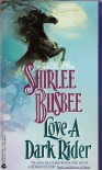 Love a Dark Rider - Shirlee Busbee