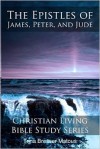 The Epistles of James, Peter and Jude - Trina Bresser Matous