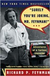 "Surely You're Joking, Mr. Feynman!": Adventures of a Curious Character - Richard P. Feynman