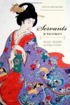Servants of the Dynasty: Palace Women in World History - Anne Walthall