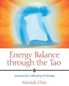 Energy Balance through the Tao: Exercises for Cultivating Yin Energy - Mantak Chia