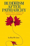 Buddhism After Patriarchy: A Feminist History, Analysis, and Reconstruction of Buddhism - Rita M. Gross