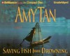 Saving Fish from Drowning (Audiocd) - Amy Tan