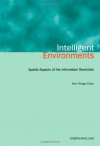 Intelligent Environments: Spatial Aspects of the Information Revolution - 