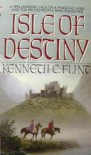 Isle of Destiny - Kenneth C. Flint