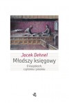 Młodszy księgowy. O książkach, czytaniu i pisaniu - Jacek Dehnel