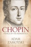 Chopin: Prince of the Romantics - Adam Zamoyski
