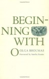 Beginning with O - Olga Broumas, Stanley Kunitz