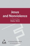 Jesus and Nonviolence: A Third Way - Walter Wink