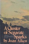A Cluster of Separate Sparks - Joan Aiken