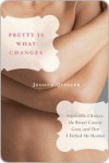 Pretty Is What Changes - Jessica Queller