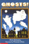 Ghosts!: Ghostly Tales From Folklore - Alvin Schwartz, Victoria Chess (Illustrator)