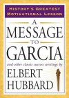 A Message to Garcia - Elbert Hubbard