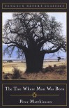 The Tree Where Man Was Born - Peter Matthiessen