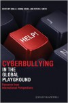 Cyberbullying in the Global Playground: Research from International Perspectives - Qing Li,  Peter K. Smith,  Donna Cross