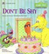 Don't Be Shy (Sesame Street Growing-Up Books) - Anna H. Dickson