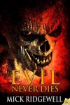 Evil Never Dies - Mick Ridgewell