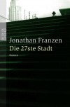 Die 27ste Stadt - Jonathan Franzen