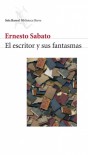 El escritor y sus fantasmas - Ernesto Sábato