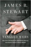 Tangled Webs: How False Statements are Undermining America: From Martha Stewart to Bernie Madoff - James B. Stewart