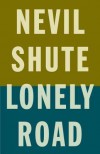 Lonely Road - Nevil Shute