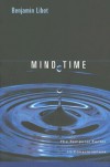 Mind Time: The Temporal Factor in Consciousness (Perspectives in Cognitive Neuroscience) - Benjamin Libet