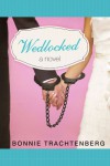 Wedlocked: A Novel - Bonnie Trachtenberg