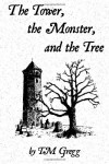 The Tower, the Monster, and the Tree - TM Gregg