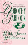 Wild Sweet Wilderness - Dorothy Garlock