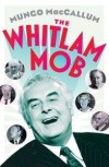 The Whitlam Mob - Mungo MacCallum
