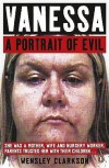 Vanessa: A Portrait Of Evil - Wensley Clarkson