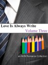 Love Is Always Write: Volume Three - Jane Davitt, Lee Brazil, Adrianna Dane, Kyle Adams, Mandy Beyers, Casey K. Cox, Lex Valentine, Nick Chivers, Rinny Cinnamon, Eve Ocotillo, Elizah J. Davis, Azalea Moone, Cari Z., S.W. Vaughn, LdDurham, Chauncey Watson