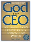 God Is My CEO: Following God's Principles in a Bottom-Line World - Larry S. Julian