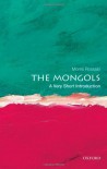 The Mongols: A Very Short Introduction - Morris Rossabi