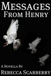 Messages From Henry - Rebecca Scarberry