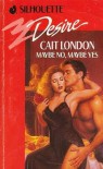 Maybe No, Maybe Yes (Silhouette Desire No 782) - Cait London