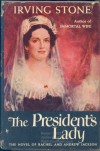 The President's Lady: A Novel About Rachel and Andrew Jackson - Irving Stone