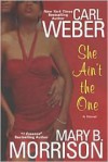 She Ain't The One - Carl Weber, Mary B. Morrison