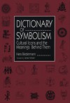 Dictionary of Symbolism: Culture Icons and the Meanings Behind Them - Hans Biedermann