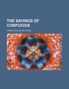 The Sayings of Confucius - Bc- Bc Confucius