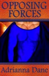 Opposing Forces - Adrianna Dane