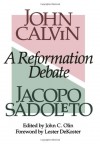 A Reformation Debate - John Calvin, Jacopo Sadoleto, John C. Olin