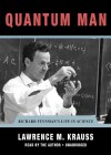 Quantum Man: Richard Feynman's Life in Science - Lawrence M. Krauss