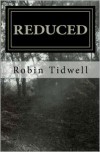 Reduced - Robin Tidwell