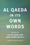 Al Qaeda in Its Own Words - Gilles Kepel, Pascale Ghazaleh, Thomas Hegghammer, Jean-Pierre Milelli