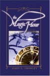 The Magic Hour - James S. Crowley