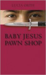 Baby Jesus Pawn Shop - Lucia Orth