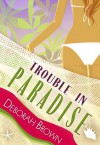 Trouble in Paradise - Deborah  Brown