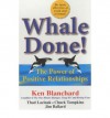Whale Done! The Power of Positive Relationships - Ken Blanchard