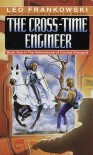 The Cross-Time Engineer - Leo A. Frankowski